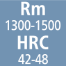 Rm 1300-1500 HRC 42-48
